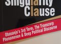 NEW BOOK: THE SINGULARITY CLAUSE: Obasanjo’s 3rd Term, The Transcorp Phenomenon & Deep Political Discourse, By Dr. Elvis Enyioko