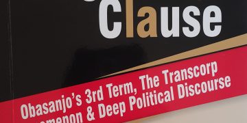 NEW BOOK: THE SINGULARITY CLAUSE: Obasanjo’s 3rd Term, The Transcorp Phenomenon & Deep Political Discourse, By Dr. Elvis Enyioko