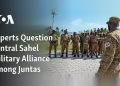 Experts Question Central Sahel Military Alliance Among Juntas