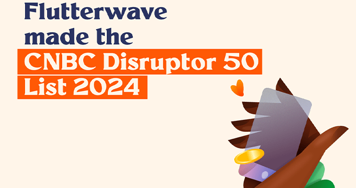 Flutterwave earns prestigious spot on CNBC’s 2024 disruptor 50 list