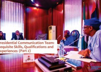 Presidential Communication Team: Requisite Skills, Qualifications and Experiences (Part 2)